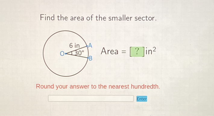 Find the area of the smaller sector.
Round your answer to the nearest hundredth.
Enter