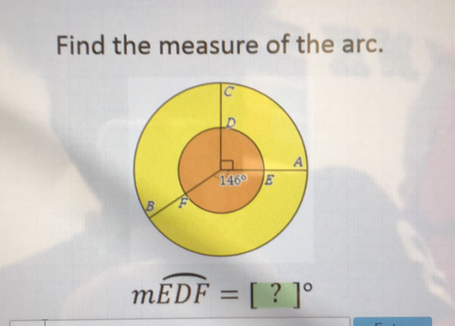 Find the measure of the arc.
\[
m \widehat{E D F}=[?]^{\circ}
\]