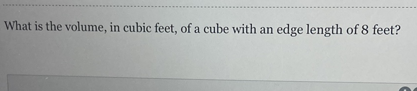 What is the volume, in cubic feet, of a cube with an edge length of 8 feet?