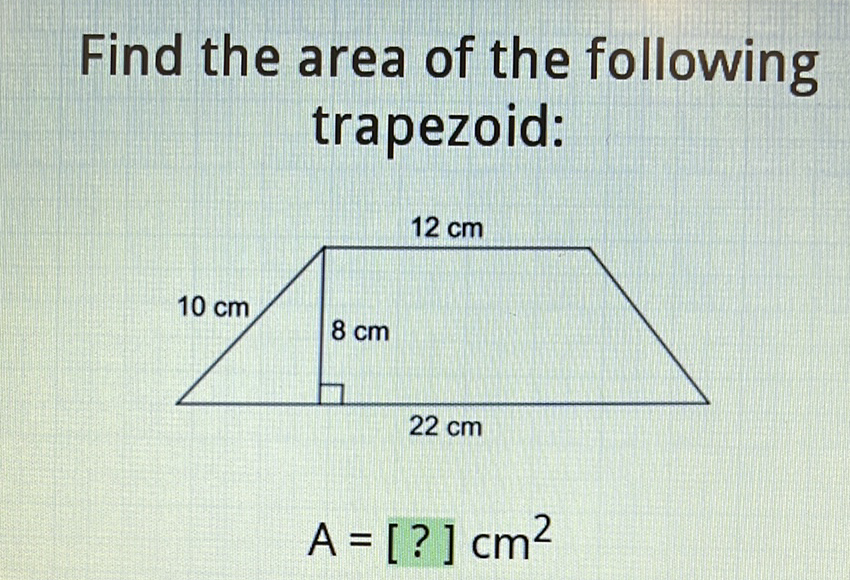 Find the area of the following trapezoid:
\[
\mathrm{A}=[?] \mathrm{cm}^{2}
\]