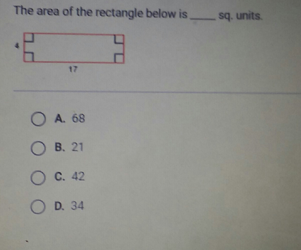 The area of the rectangle below is sq. units.
A. 68
B. 21
C. 42
D. 34