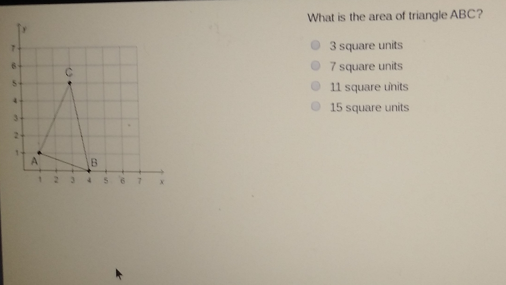 What is the area of triangle \( A B C \) ?
3 square units
7 square units
11 square units
15 square units