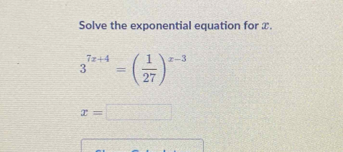 Solve the exponential equation for \( x \).
\[
3^{7 x+4}=\left(\frac{1}{27}\right)^{x-3}
\]
\[
x=
\]