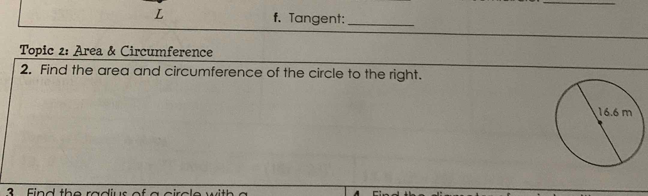 Topic 2: Area \& Circumference
2. Find the area and circumference of the circle to the right.
