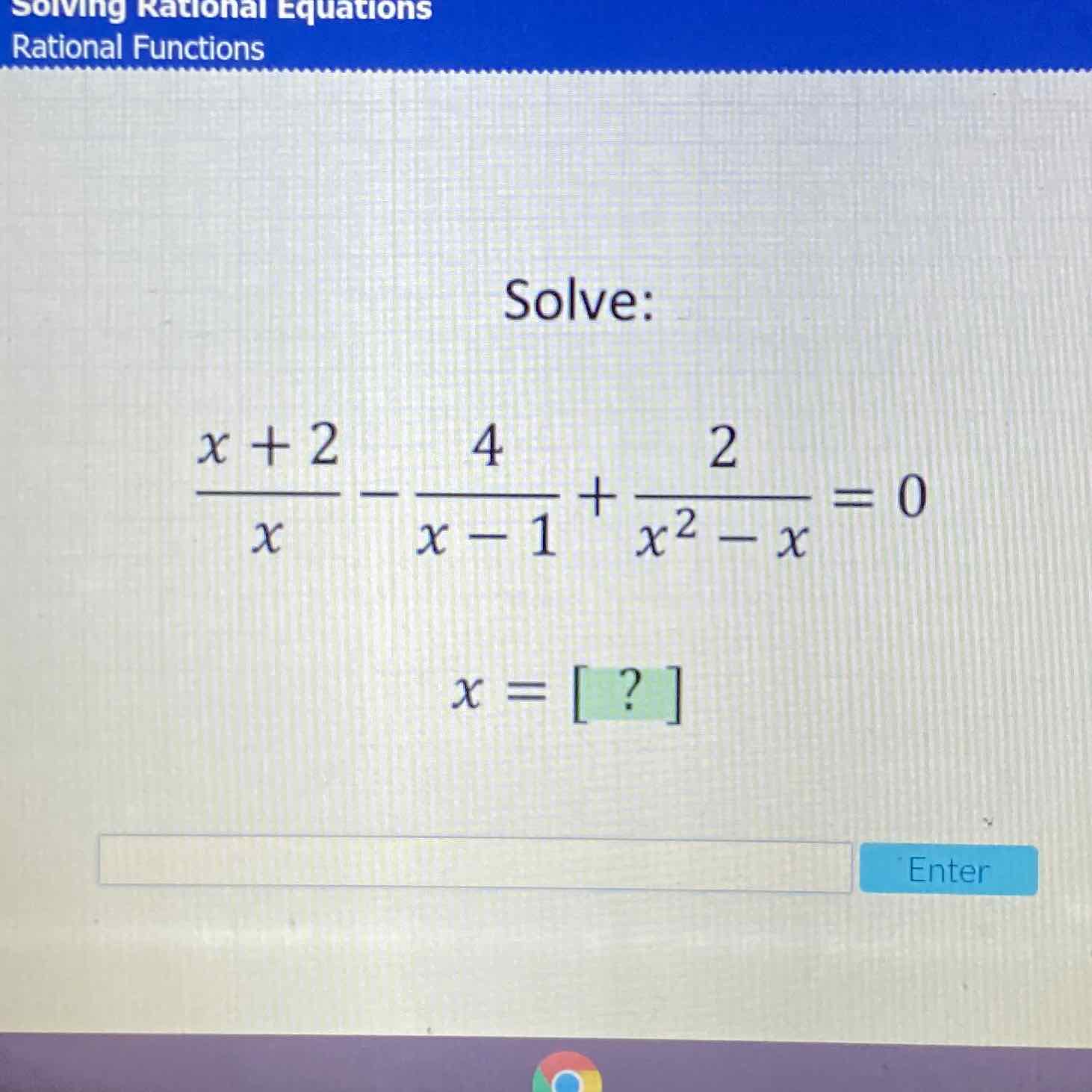 Solve:
\[
\begin{array}{c}
\frac{x+2}{x}-\frac{4}{x-1}+\frac{2}{x^{2}-x}=0 \\
x=[?]
\end{array}
\]