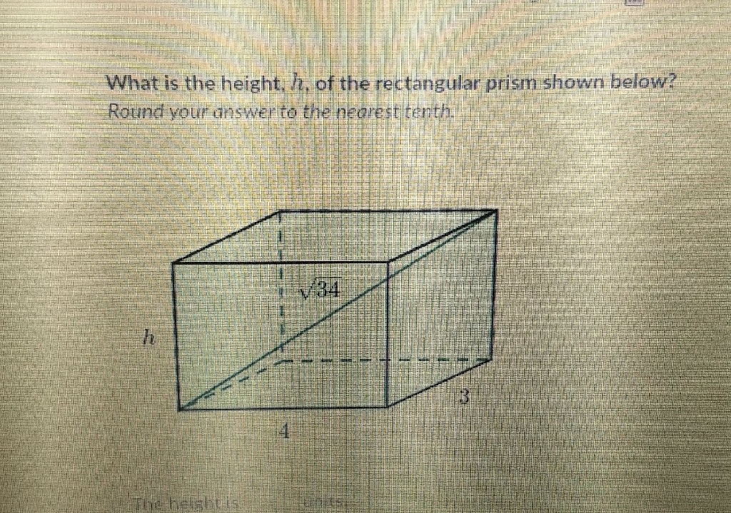 What is the height, \( h \), of the rectangular prism shown below? Round your answer to the nearest tenth.