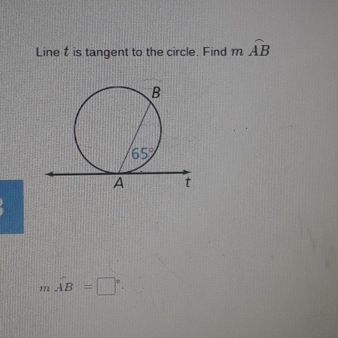 Line \( t \) is tangent to the circle. Find \( m \widehat{A B} \)
\[
m A B=
\]