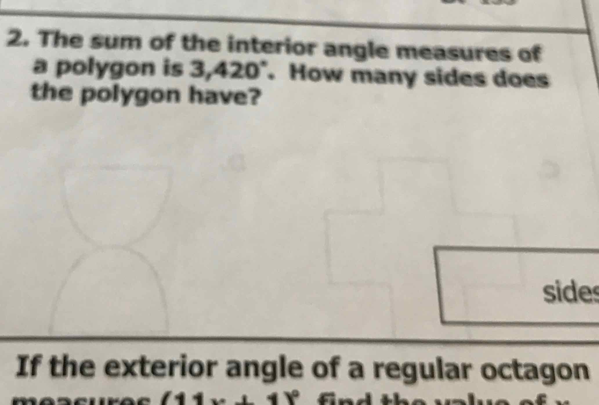 2. The sum of the interior angle measures of a polygon is \( 3,420^{\circ} \). How many sides does the polygon have?
If the exterior angle of a regular octagon