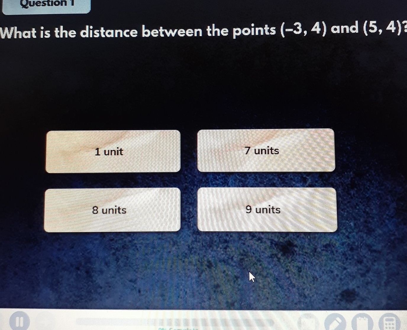 What is the distance between the points \( (-3,4) \) and \( (5,4) ? \)
1 unit
7 units
8 units
9 units