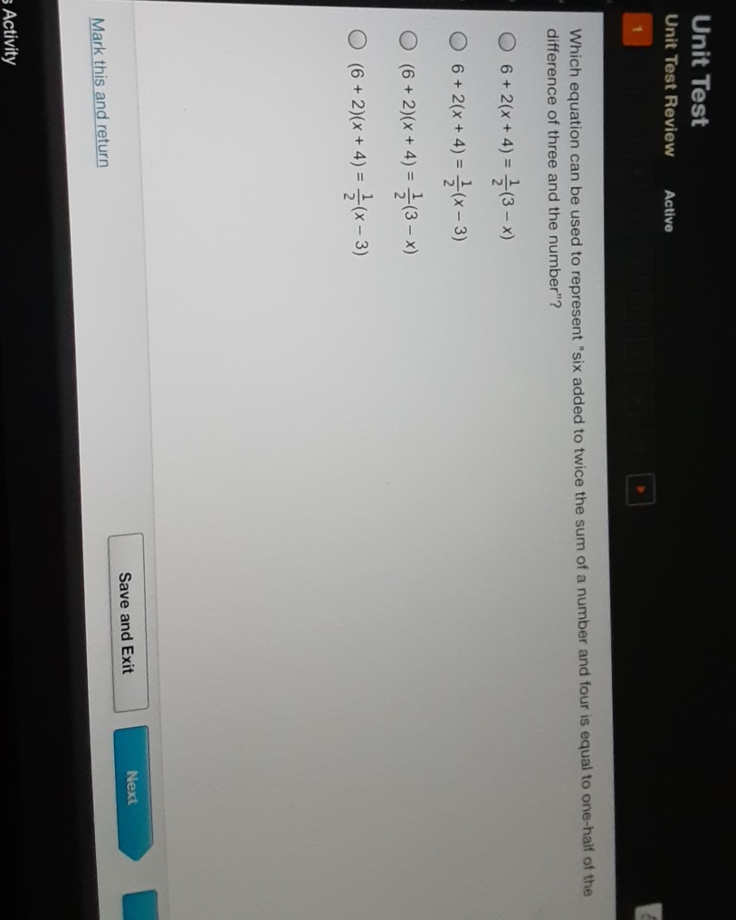 Unit Test
Unit Test Review Active
1
Which equation can be used to represent "six added to twice the sum of a number and four is equal to one-half of the difference of three and the number"?
\( 6+2(x+4)=\frac{1}{2}(3-x) \)
\( 6+2(x+4)=\frac{1}{2}(x-3) \)
\( (6+2)(x+4)=\frac{1}{2}(3-x) \)
\( (6+2)(x+4)=\frac{1}{2}(x-3) \)
Mark this and return
Activity