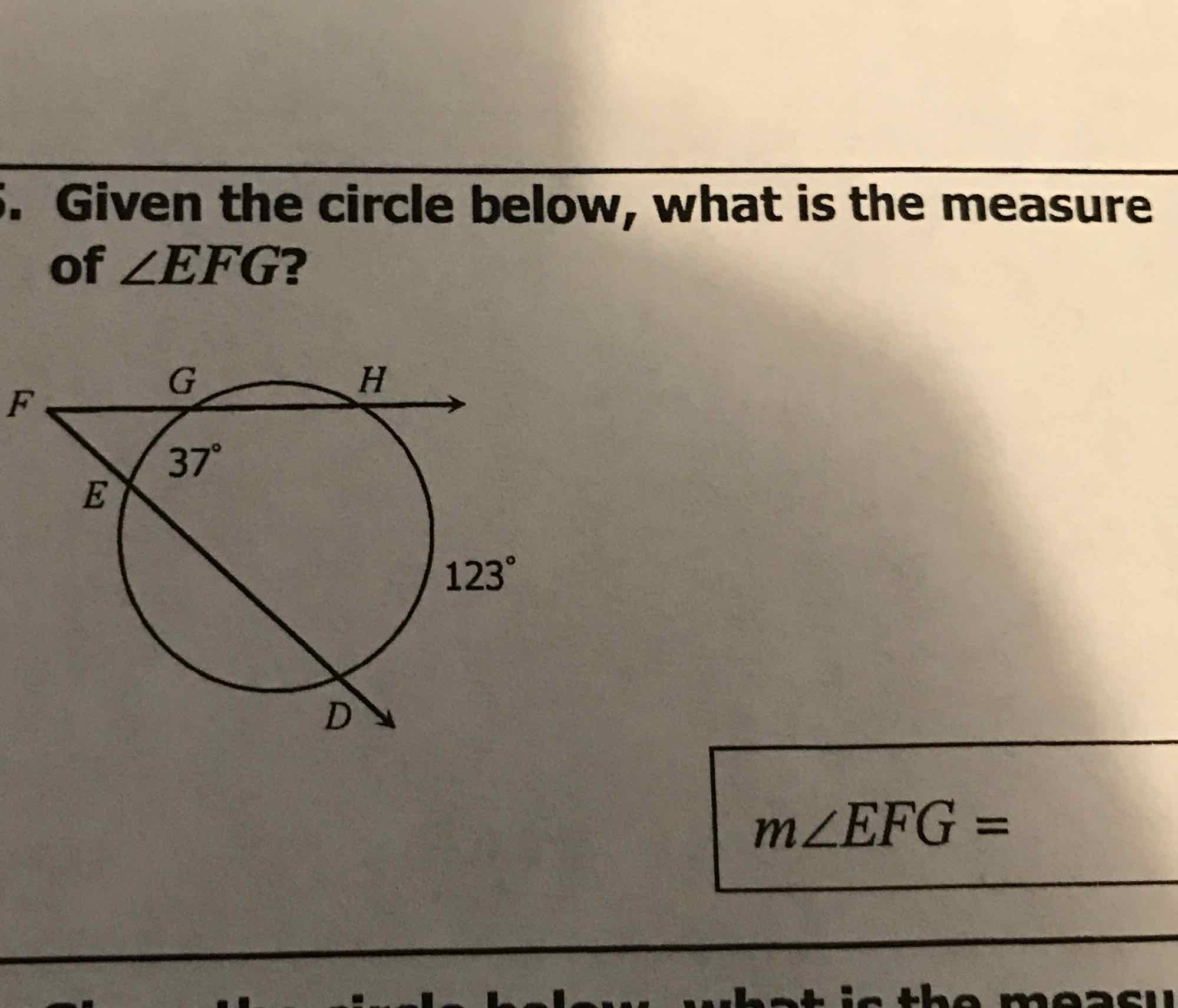 Given the circle below, what is the measure of \( \angle E F G ? \)
\( m \angle E F G= \)