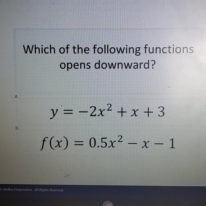 Which of the following functions opens downward?
\[
\begin{array}{c}
y=-2 x^{2}+x+3 \\
f(x)=0.5 x^{2}-x-1
\end{array}
\]