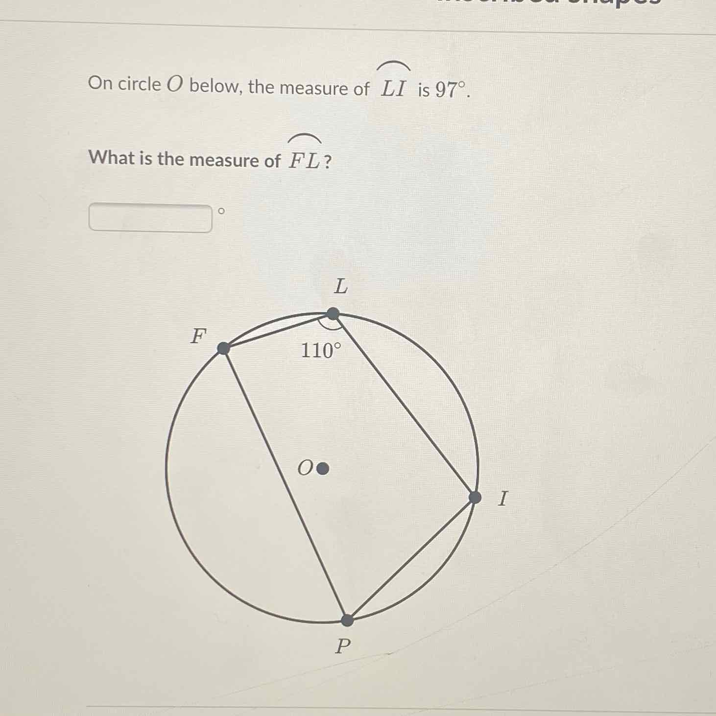 On circle \( O \) below, the measure of \( L I \) is \( 97^{\circ} \).
What is the measure of \( F L \) ?