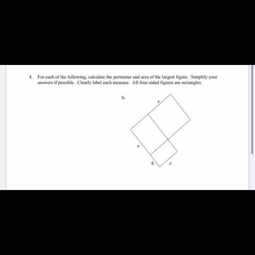 4. For each of the following, calculate the perimeter and area of the largest figure. Simplify your answers if possible. Clearly label each measure, All four-sided figures are rectangles.
b.