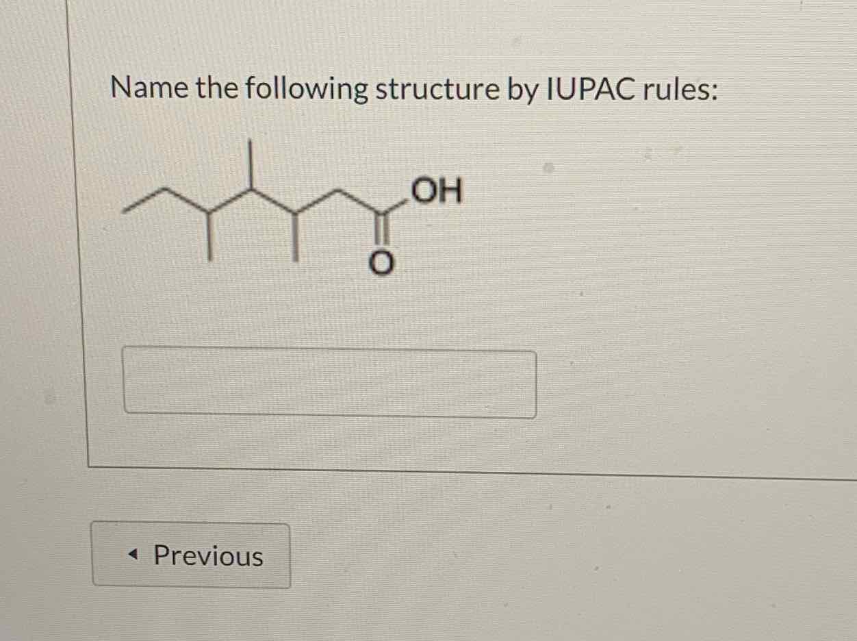 Name the following structure by IUPAC rules:
- Previous