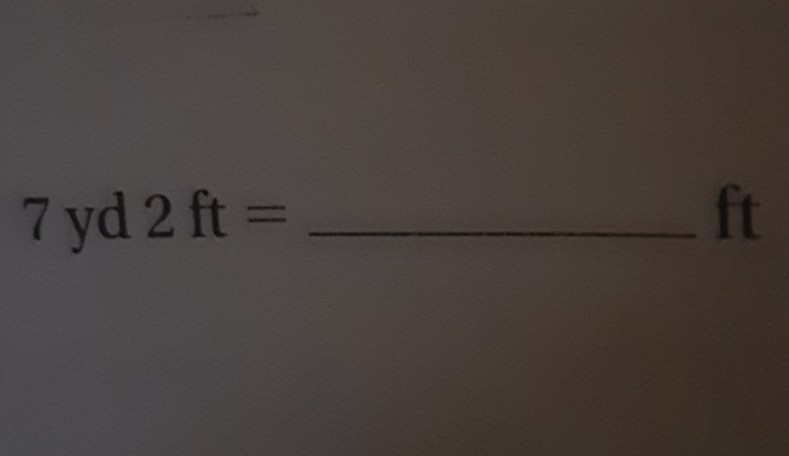 \( 7 \mathrm{yd} 2 \mathrm{ft}= \) \( \mathrm{ft} \)