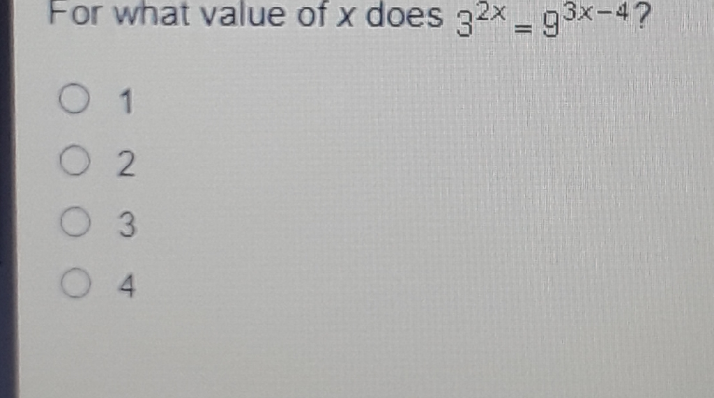 For what value of \( x \) does \( 3^{2 x}=9^{3 x-4} \) ?
1
2
3
4