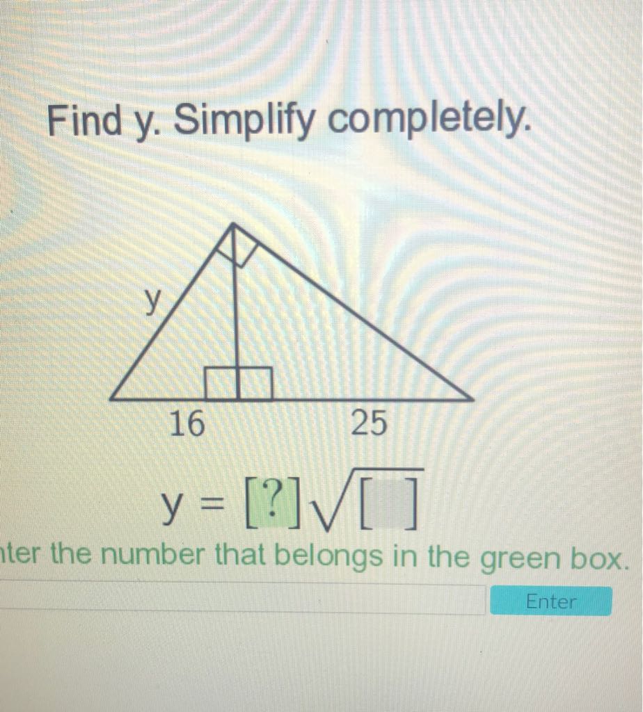 Find y. Simplify completely.
iter the number that belongs in the green box.