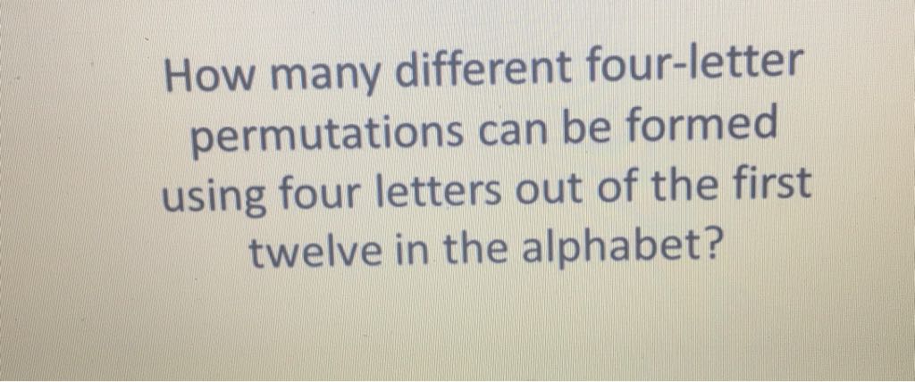 How many different four-letter permutations can be formed using four letters out of the first twelve in the alphabet?