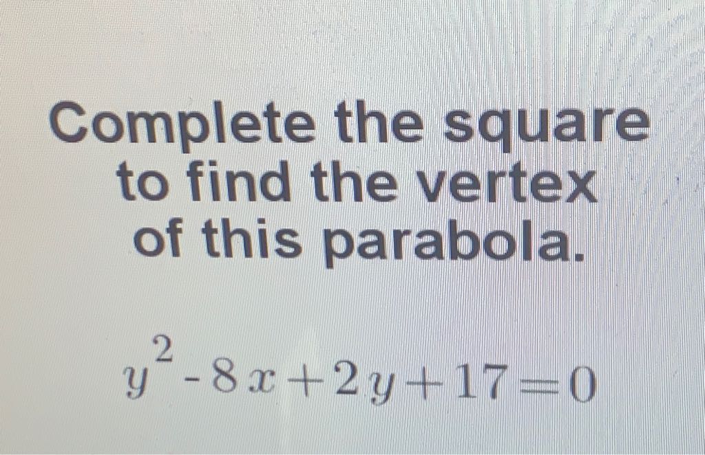 Complete the square to find the vertex of this parabola.
\[
y^{2}-8 x+2 y+17=0
\]