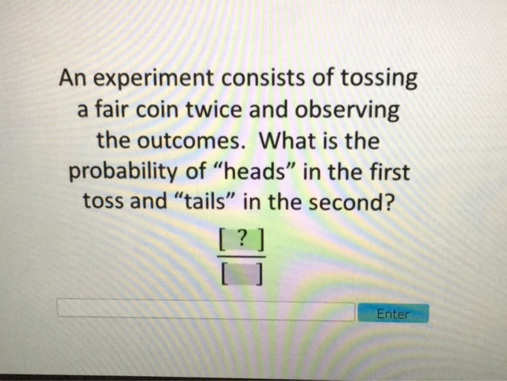 An experiment consists of tossing a fair coin twice and observing the outcomes. What is the probability of "heads" in the first toss and "tails" in the second?