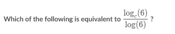 Which of the following is equivalent to \( \frac{\log _{c}(6)}{\log (6)} \) ?